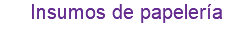 Insumos de papelería